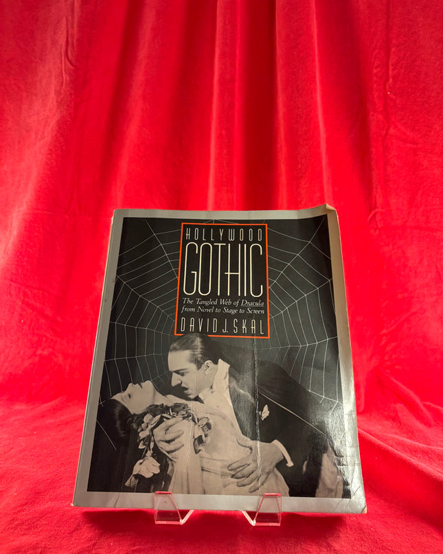 Hollywood Gothic: The Tangled Web of Dracula from Novel to Stage to Screen - David J. Skal