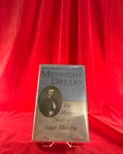 Midnight Dreary: The Mysterious Death of Edgar Allan Poe by John Walsh