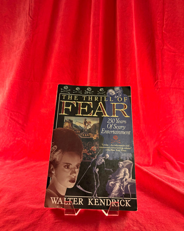 The Thrill of Fear: 250 Years of Scary Entertainment by Walter M. Kendrick