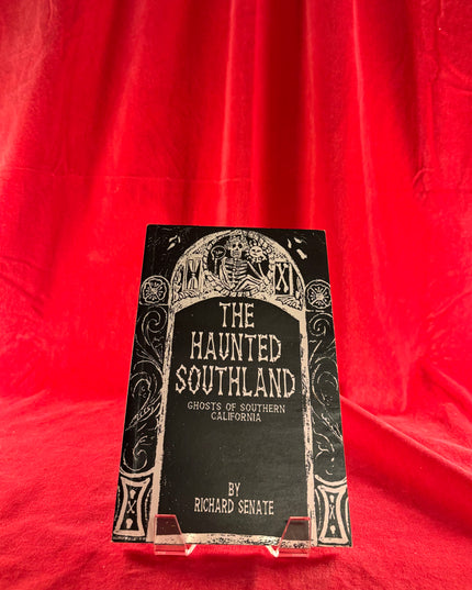 The Haunted Southland- Ghosts of Southern California by Richard Senate