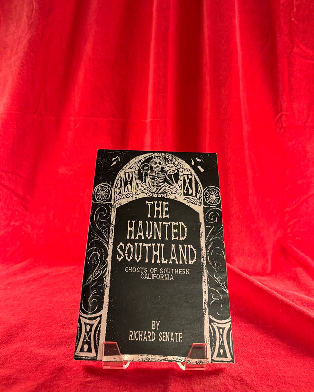 The Haunted Southland- Ghosts of Southern California by Richard Senate