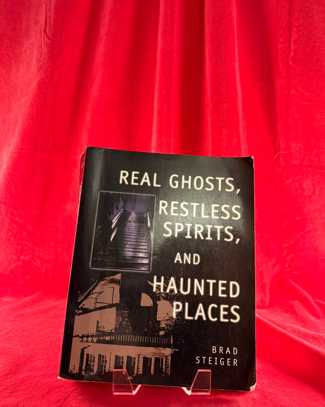 Real Ghosts, Restless Spirits, and Haunted Places by Brad Steiger