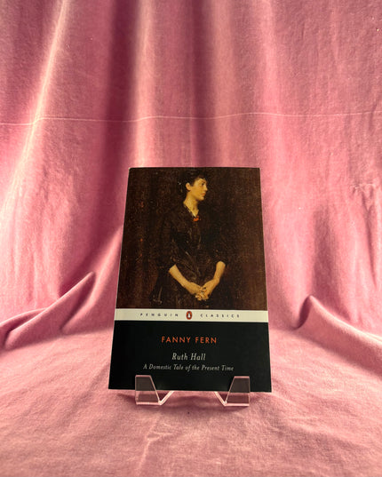 Ruth Hall: A Domestic Tale of the Present TIme (Penguin Classics) by Fanny Fern