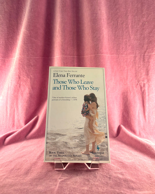 Those Who Leave And Those Who Stay - Book Three Of The Neapolitan Novels by Elena Ferrante