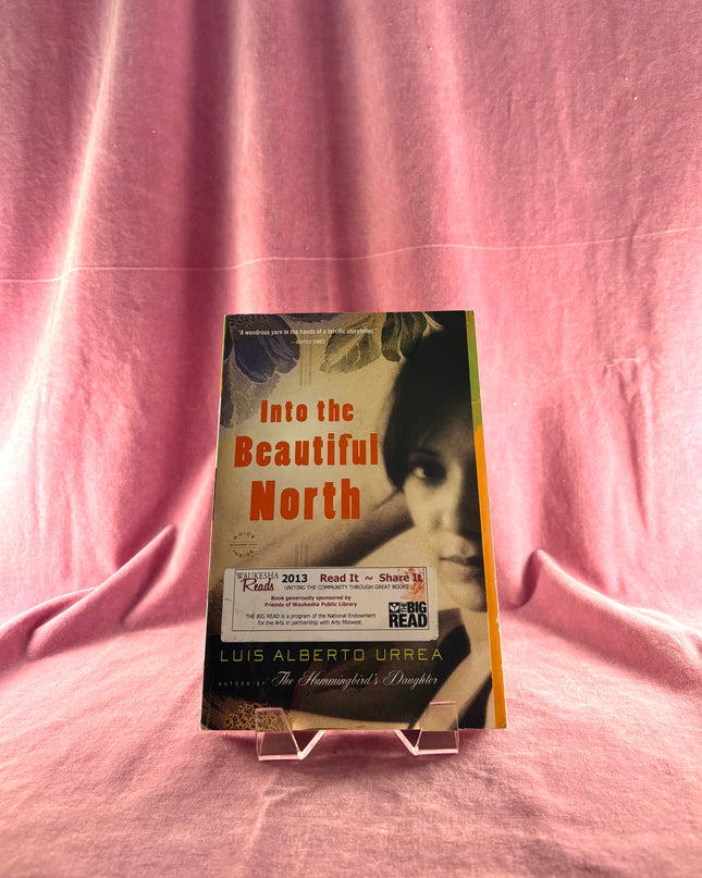 Into the Beautiful North: A Novel by Luis Alberto Urrea