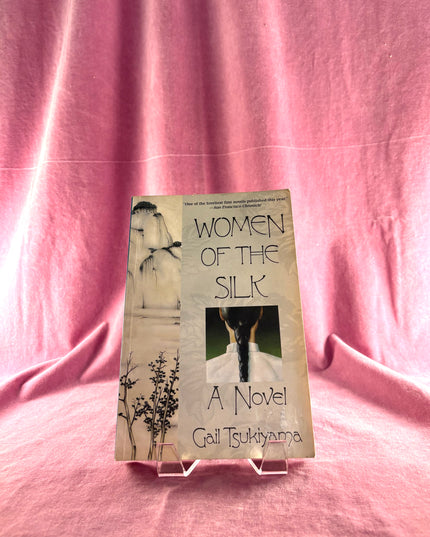 Women of the Silk: A Novel by Gail Tsukiyama