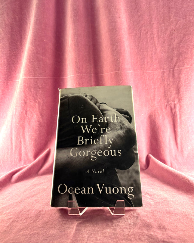 On Earth We're Briefly Gorgeous: A Novel by Ocean Vuong