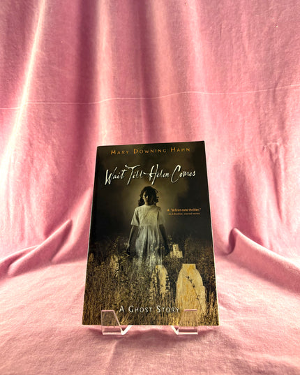 Wait Till Helen Comes: A Ghost Story by Mary Downing Hahn