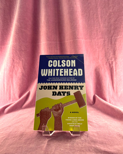 John Henry Days by Colson Whitehead